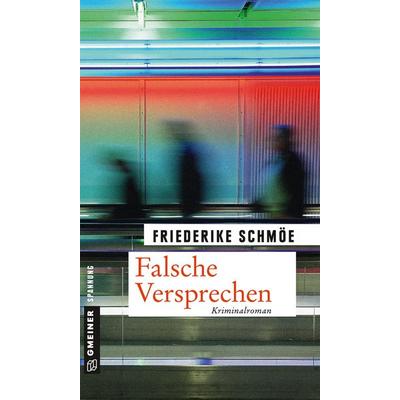 Falsche Versprechen, Taschenbuch von Friederike Schmöe, Gmeiner-Verlag, 978-3-8392-2154-9
