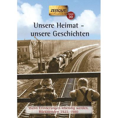 Unsere Heimat - unsere Geschichten. Klappenbroschur, Taschenbuch von , Zeitgut Verlag