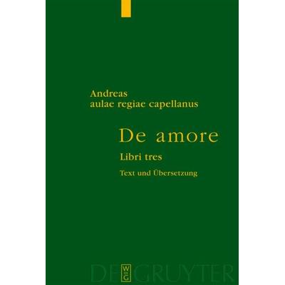 Von der Liebe, Gebundene Ausgabe von Andreas Capellanus, De Gruyter, 978-3-11-017915-6