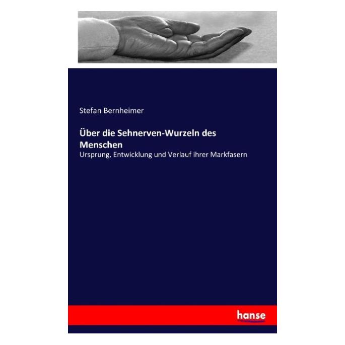 Hansebooks Über die Sehnerven-Wurzeln des Menschen (Deutsch, Softcover, Stefan Bernheimer) (35162727)