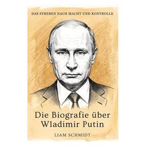Bookwire Die Biografie über Wladimir Putin (Liam Schmidt) (76272670)