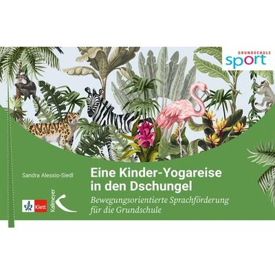 Eine Kinder-Yogareise in den Dschungel, Taschenbuch von Sandra Alessio-Siedl, Kallmeyer, 978-3-7727-1704-8