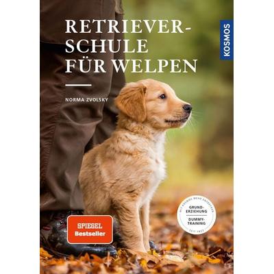 Retrieverschule für Welpen, Gebundene Ausgabe von Norma Zvolsky, Kosmos, 978-3-440-15420-5
