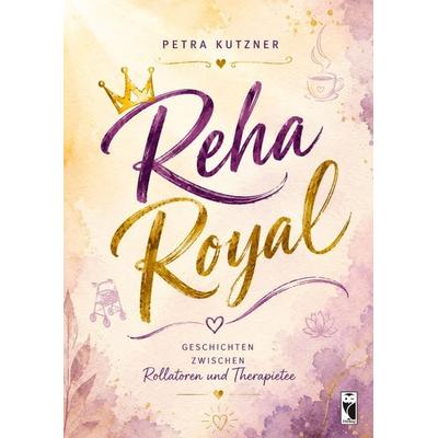Reha Royal, Taschenbuch von Petra Kutzner, Frieling & Huffmann, 978-3-8280-3988-9