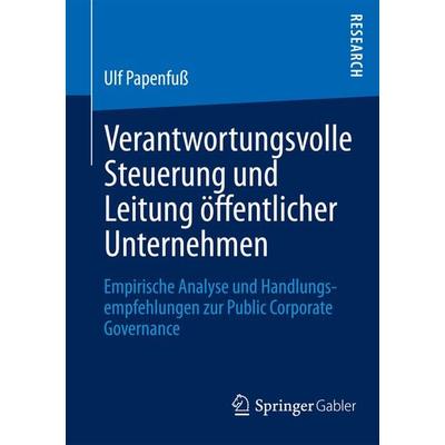 Verantwortungsvolle Steuerung und Leitung öffentlicher Unternehmen, Taschenbuch von Ulf Papenfuss, Springer Fachmedien Wiesbaden GmbH,