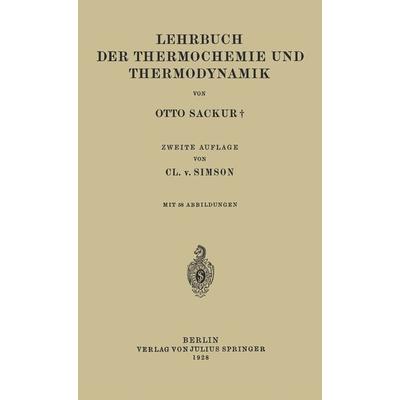 Lehrbuch der Thermochemie und Thermodynamik, Taschenbuch von Otto Sackur,Cl. v. Simson, Springer Berlin, 978-3-642-89456-5