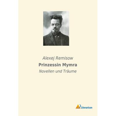 Prinzessin Mymra, Taschenbuch von Alexej Remisow, BoD - Books on Demand, 978-3-95913-301-2