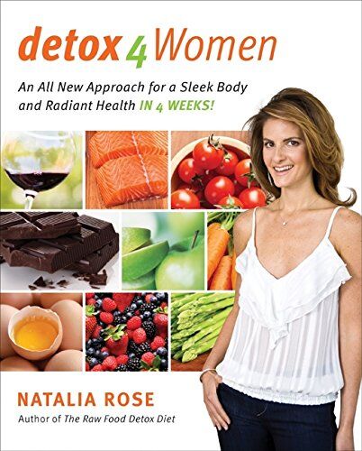 Natalia Rose - Detox for Women: An All New Approach for a Sleek Body and Radiant Health in 4 Weeks - Preis vom 14.10.2026 23:07:16 h