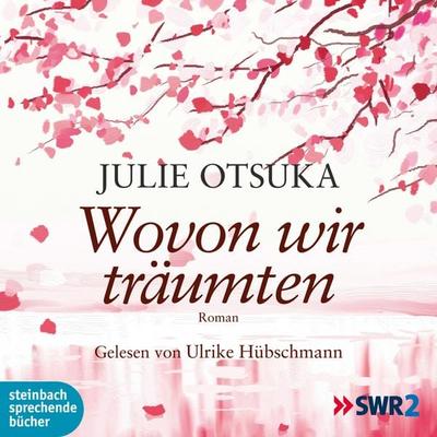 Wovon wir träumten (Ungekürzt) - Julie Otsuka, Audio, 9783869747156