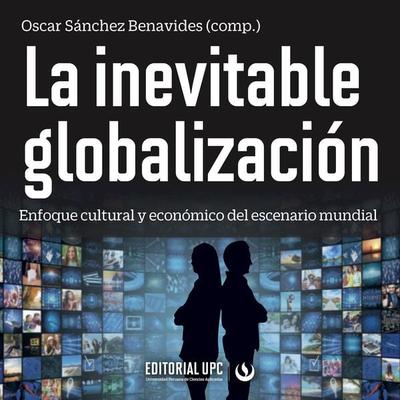 La inevitable globalización - Julio Corcuera Portugal,Jaime Cordero Cabrera,Oscar Sánchez Benavides, Audio, 9786123184018