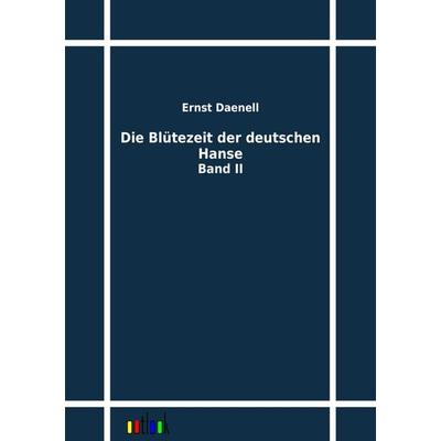 Die Blütezeit der deutschen Hanse, Taschenbuch von Ernst Daenell, Outlook, 978-3-86403-252-3