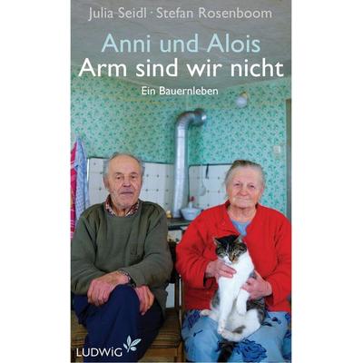 Anni und Alois - Arm sind wir nicht, Gebundene Ausgabe von Julia Seidl,Stefan Rosenboom, Ludwig