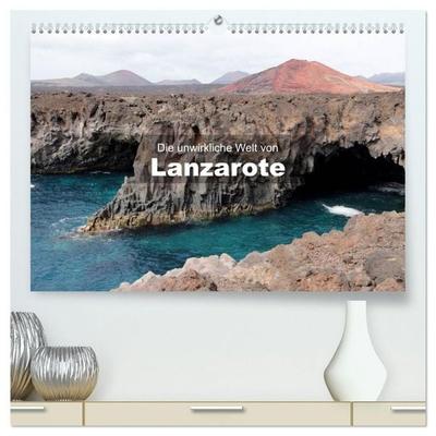 Die unwirkliche Welt von Lanzarote (hochwertiger Premium Wandkalender 2027 DIN A2 quer), Kunstdruck in Hochglanz
