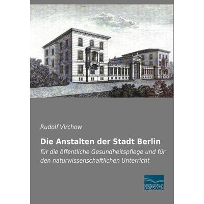 Die Anstalten der Stadt Berlin, Taschenbuch von , Fachbuchverlag Dresden, 978-3-95692-737-9
