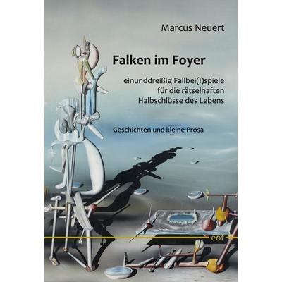 Falken im Foyer, Gebundene Ausgabe von Marcus Neuert, BoD – Books on Demand, 978-3-8192-8051-1