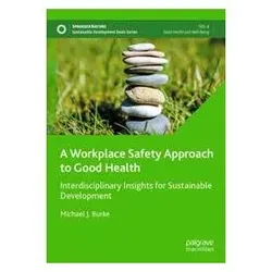 A Workplace Safety Approach to Good Health, Fachbücher von Michael J. Burke