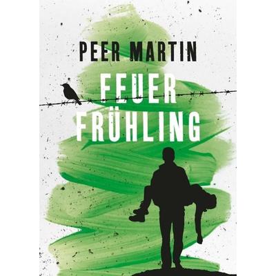 Feuerfrühling, Taschenbuch von Peer Martin, Tredition, 978-3-7439-5941-5