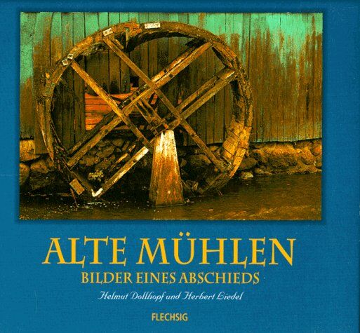 Helmut Dollhopf - Alte Mühlen. Ein Lesebuch mit schönen Bildern - Preis vom 09.10.2026 07:28:09 h