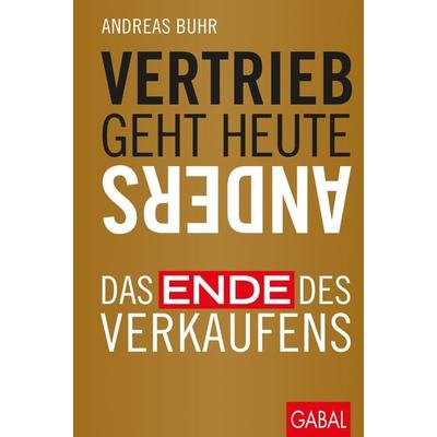 Vertrieb geht heute anders, Gebundene Ausgabe von Andreas Buhr, Gabal