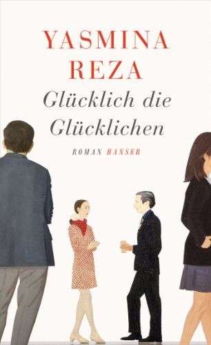 Yasmina Reza - Glücklich die Glücklichen: Roman - Preis vom 16.10.2026 11:41:07 h