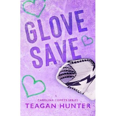 Glove Save (Special Edition), Taschenbuch von Teagan Hunter, Teagan Hunter, 978-1-959285-01-4