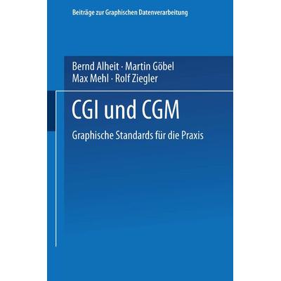 CGI und CGM, Taschenbuch von Bernd Alheit,Martin Göbel,Max Mehl,Rolf Ziegler, Springer Berlin, 978-3-540-53699-4