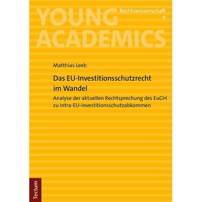 Das EU-Investitionsschutzrecht im Wandel, Taschenbuch von Matthias Leeb, Tectum Wissenschaftsverlag, 978-3-8288-4939-6