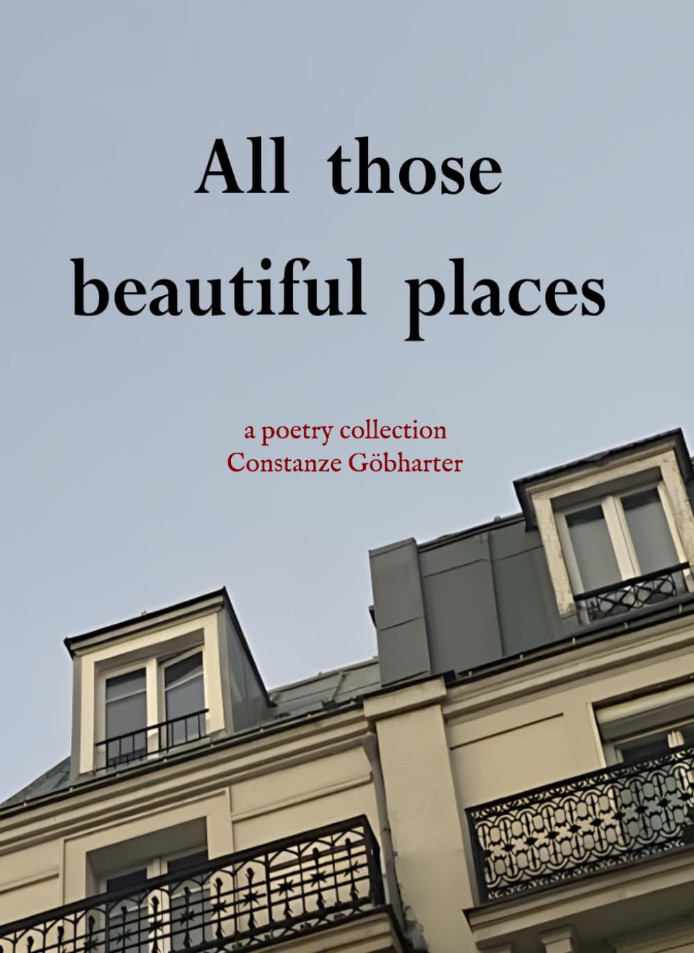 Constanze Göbharter - All those beautiful places: Love- and Heartbreak-Stories from Paris - Preis vom 09.10.2026 07:28:09 h