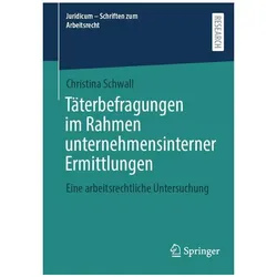 Täterbefragungen im Rahmen unternehmensinterner Ermittlungen, Fachbücher von Christina Schwall