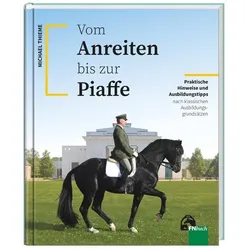 Vom Anreiten bis zur Piaffe, Ratgeber von Michael Thieme