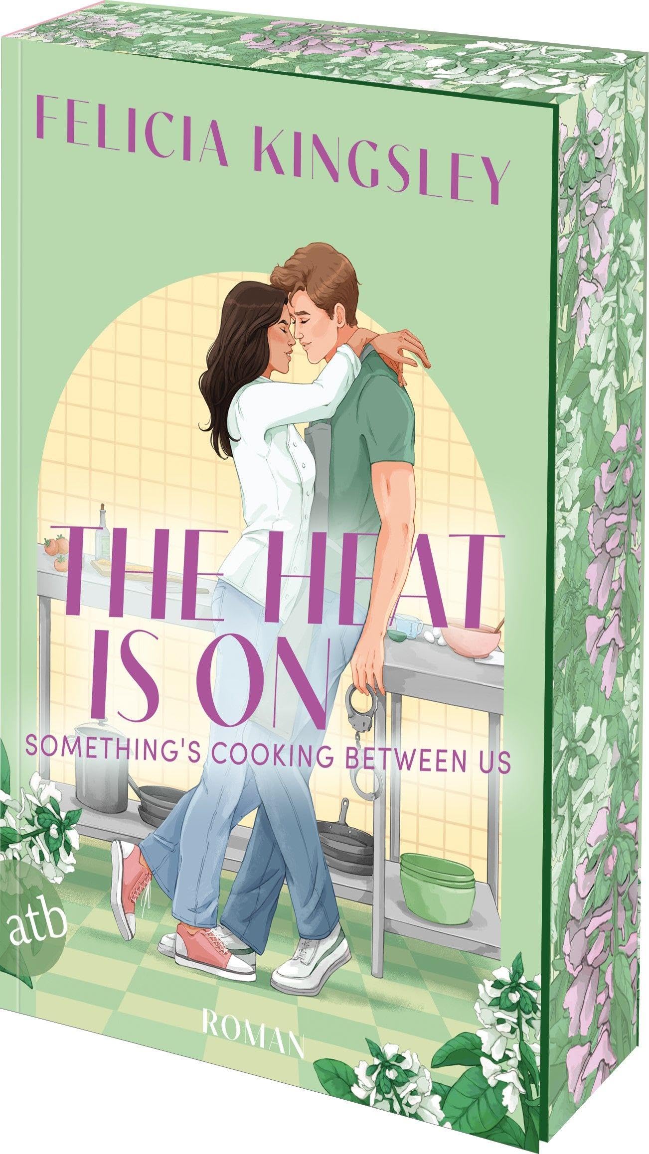Felicia Kingsley - The Heat is on – Something‘s Cooking Between Us: Roman Limitiert: gestalteter Buchschnitt exklusiv in der 1. Auflage - Preis vom 19.10.2026 19:33:35 h