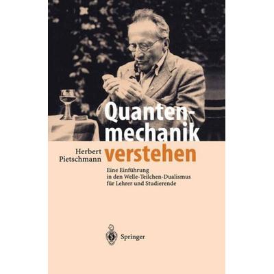 Quantenmechanik verstehen, Taschenbuch von Herbert Pietschmann, Springer Berlin, 978-3-642-62752-1