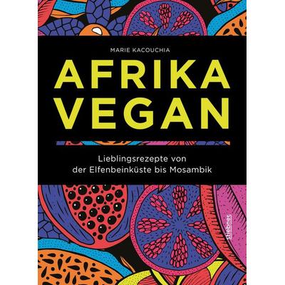 Afrika Vegan, Gebundene Ausgabe von Marie Kacouchia, Stiebner, 978-3-8307-1067-7