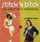 Debbie Stoller - Stitch 'n Bitch: The Knitter's Handbook: Instructions, Patterns, and Advice for a New Generation of Knitters - Preis vom 19.10.2026 19:33:35 h