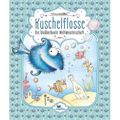 Die blubberbunte Weltmeisterschaft / Kuschelflosse Band 2, Gebundene Ausgabe von Nina Müller, Magellan