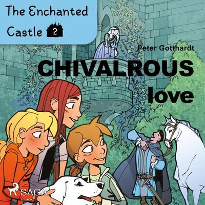 The Enchanted Castle 2 - Chivalrous Love - Peter Gotthardt, Audio, 9788726625882