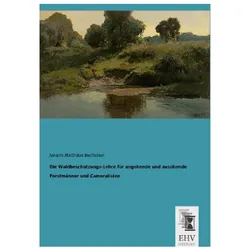 Die Waldbeschützungs-Lehre für angehende und ausübende Forstmänner und Cameralisten, Ratgeber von Johann Matthäus Bechstein