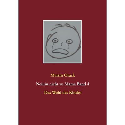 Das Wohl des Kindes, Taschenbuch von Martin Orack, BoD – Books on Demand, 978-3-7347-3151-8