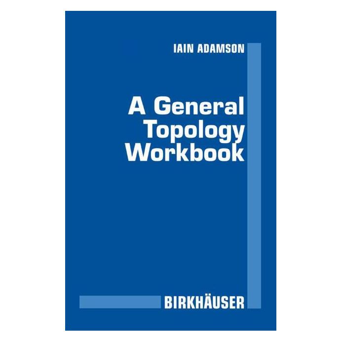 Birkhäuser Adamson,I.T.:General Topology Workbook (Englisch, Iain T. Adamson) (63103639)