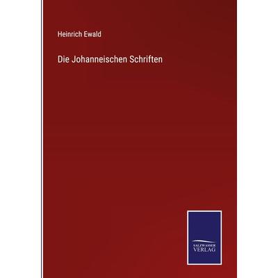 Die Johanneischen Schriften, Gebundene Ausgabe von Heinrich Ewald, Outlook, 978-3-375-08349-6