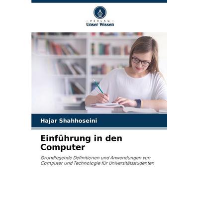 Einführung in den Computer, Taschenbuch von Hajar Shahhoseini, Verlag Unser Wissen, 978-620-8-17395-1