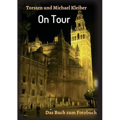On Tour, Taschenbuch von Torsten und Michael Kleiber, Tredition, 978-3-347-16223-5