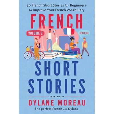 French Short Stories, Taschenbuch von Dylane Moreau, Moreau Dylane, 978-1-998024-12-4
