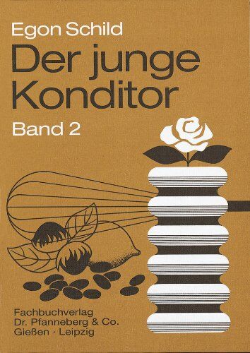 EGON. SCHILD - Der junge Konditor. Lehrbuch Band 2: Die Herstellung der Erzeugnisse der Konditorei - Preis vom 09.10.2026 07:28:09 h