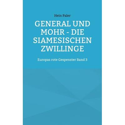 General und Mohr - Die siamesischen Zwillinge, Taschenbuch von Hein Paler, BoD – Books on Demand, 978-3-7557-1544-3