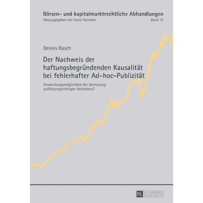 Der Nachweis der haftungsbegründenden Kausalität bei fehlerhafter Ad-hoc-Publizität, Gebundene Ausgabe von Dennis Rasch, Peter Lang GmbH,