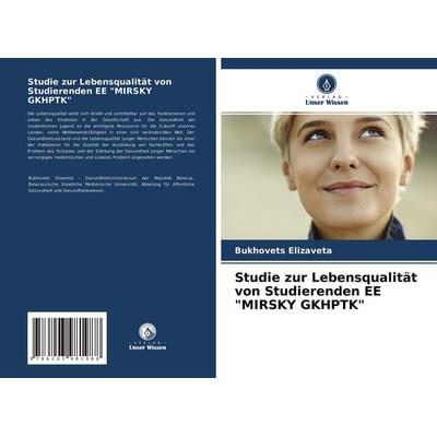 Studie zur Lebensqualität von Studierenden EE 'MIRSKY GKHPTK'; Taschenbuch von Bukhovets Elizaveta, Verlag Unser Wissen, 978-620-3-98198-8