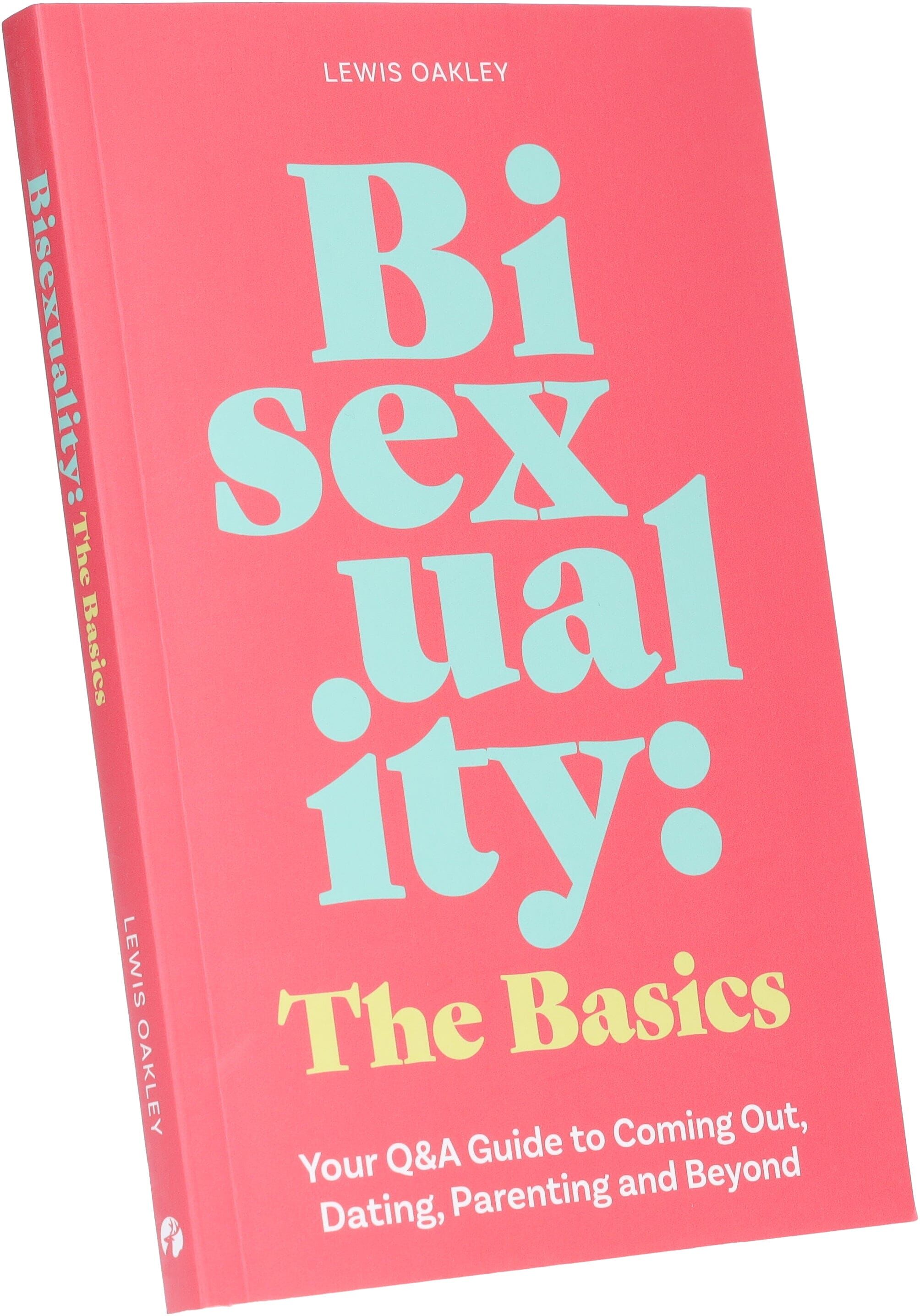Bisexuality: The Basics: Your Q&A; Guide to Coming Out, Dating, Parenting and Beyond: By Lewis Oakley - Non Fiction - Paperback Jessica Kingsley Publishers