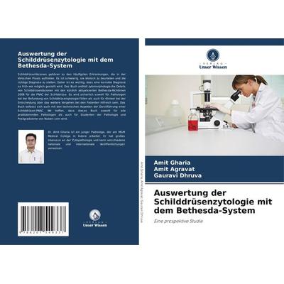 Auswertung der Schilddrüsenzytologie mit dem Bethesda-System, Taschenbuch von Amit Gharia,Amit Agravat,Gauravi Dhruva, Verlag Unser Wissen,