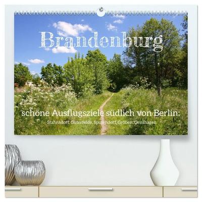 Brandenburg - schöne Ausflugsziele südlich von Berlin (hochwertiger Premium Wandkalender 2027 DIN A2 quer), Kunstdruck in Hochglanz